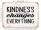 DECORATIVE METAL SIGN - Kindness Changes Everything - Vintage Rusty Look